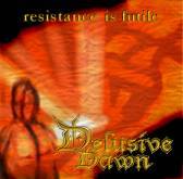 Delusive Dawn : Resistance Is Futile